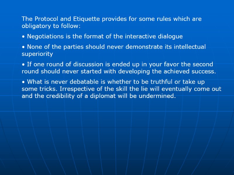 The Protocol and Etiquette provides for some rules which are obligatory to follow: The Protocol and Etiquette provides for some rules which are obligatory to follow: